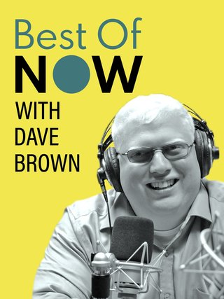 Best of NOW With Dave Brown
