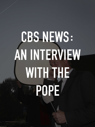 CBS News: An Interview With the Pope
