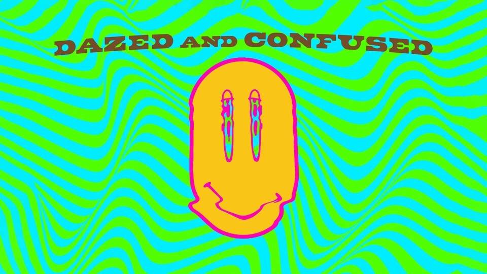 Dazed and Confused