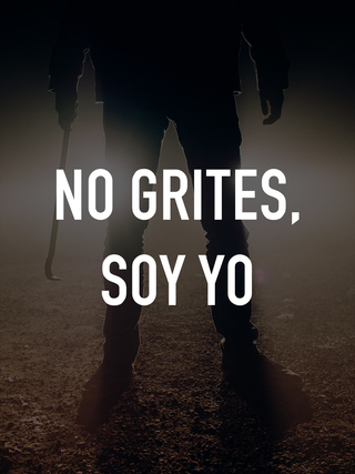 No grites, soy yo