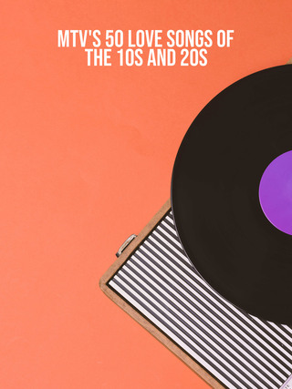 MTV's 50 Love Songs Of The 10s and 20s