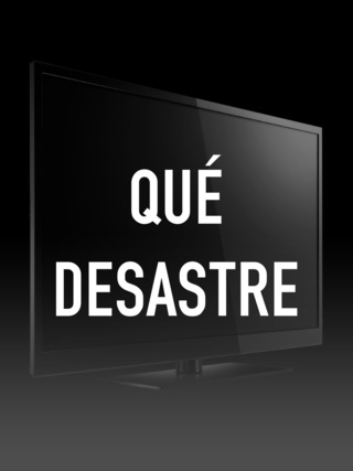Qué desastre