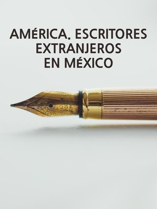 América. Escritores extranjeros en México