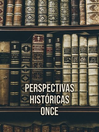 Perspectivas históricas Once