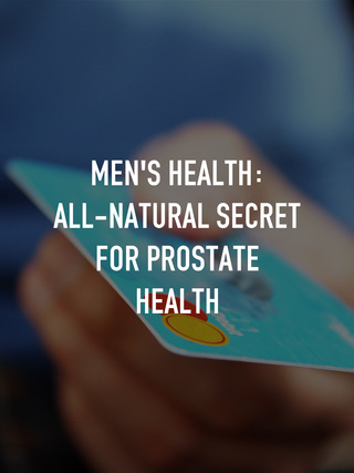 Men's Health: All-Natural Secret for Prostate Health