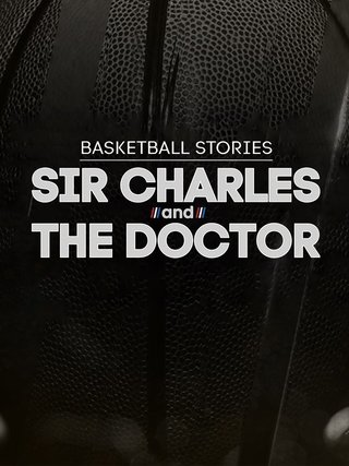 Basketball Stories: Sir Charles & The Doctor
