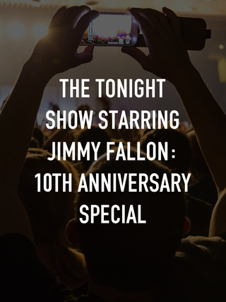 The Tonight Show Starring Jimmy Fallon: 10th Anniversary Special