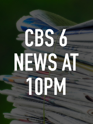 CBS 6 News at 10pm