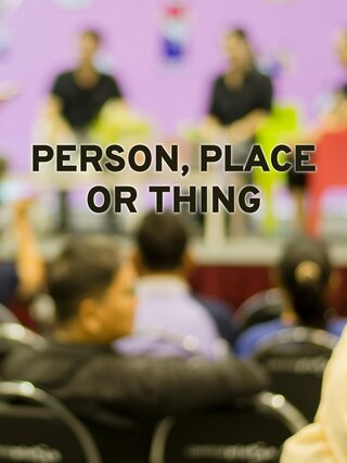 Person, Place or Thing